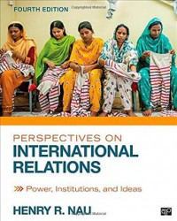 Perspectives on International Relations : Power, Institutions, and Ideas