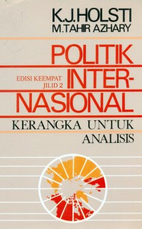 [Internasional politics.bhs Indonesia]
Politik internasional:kerangka untuk analisis, 4th Ed Jil.2
