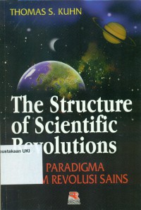 [The Structure of Scientific Revolutions.Bahasa.Indonesia]
Peran Paradigma dalam Revolusi Sains