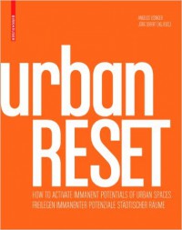 Urban reset : Freilegen immanenter potenziale städtischer raume