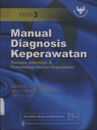 [Nursing Diagnosis Manual: Planning, Individualizing, & Documenting Clien Care. Bhs. Indonesia]
Manual Diagnosis Keperawatan: Rencana, Intervensi, & Dokumentasi Asuhan Keperawatan