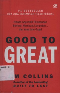 [Good to great.Bahasa Indonesia] Good to great: alasan sejumlah perusahaan berhasil membuat lompatan ... dan yang lain gagal