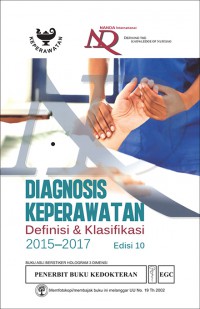[Nanda International Inc. Nursing Diagnoses: Definitions & Classifications 2015-2017. Bahasa Indonesia]
Nanda International Inc. Diagnosis Keperawatan : Definisi & Klasifikasi 2015-2017