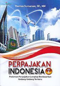 Perpajakan Indonesia: Pedoman Perpajakan Lengkap Berdasarkan Undang-undang Terbaru, Edisi 4