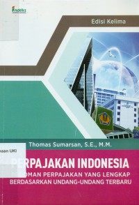 Perpajakan Indonesia: Pedoman Perpajakan yang Lengkap Berdasarkan Undang-undang Terbaru, Edisi Kelima