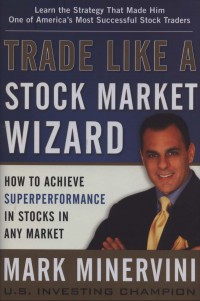 Trade like a stock wizard: how to achieve superperformance in stocks in any market