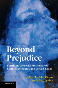 Beyond Prejudice : extending the social psychology of conflict, inequality and social change