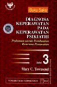 [Nursing Diagnoses in Psychiatric Nursing : A Pocket Guide For Care Construction. Bahasa Indonesia] 
Buku Saku Diagnosa Keperawatan Pada Keperawatan Psikiatri : Pedoman untuk Pembuatan Rencana Perawatan Edisi 3