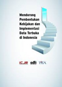 Mendorong Pembentukan Kebijakan dan Implementasi Data terbuka di Indonesia