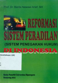 Reformasi Sistem Peradilan (sistem penegakan hukum) di Indonesia