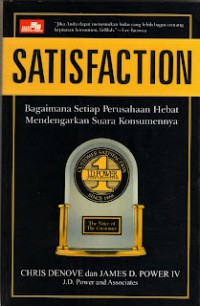 [Satisfaction: how every great company... Bahasa Indonesia]
Satisfaction : bagaimana setiap perusahaan hebat membenarkan suara konsumennya