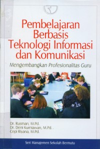 Image of Pembelajaran berbasis teknologi informasi dan komunikasi:mengembangkan profesionalitas guru