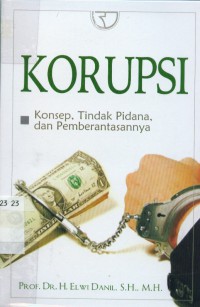 Korupsi:konsep tindak pidana dan permasalahannya