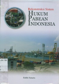 Image of Rekonstruksi Sistem Hukum Pabean Indonesia