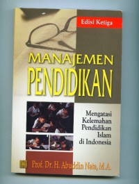 Image of Manajemen Pendidikan:mengatasi kelemahan pendidikan Islam di Indonesia