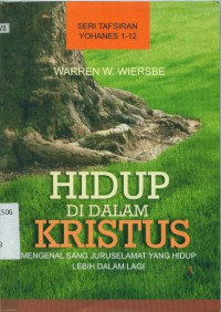 [Be Alive.bahasa Indonesia]
Hidup di dalam Kristus:mengenal sang Juruslamat yang hidup lebih dalam lagi