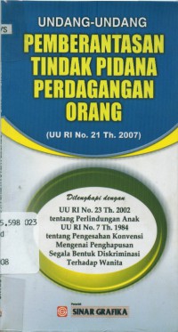 Undang-Undang Pemberantasan Tindak Pidana Perdagangan Orang (UU RI no.21 th.2007)