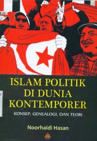 Image of Islam politik di dunia kontemporer :konsep, genealogi, dan teori
