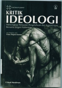 Image of Kritik ideologi:menyingkap pertautan dan kepentingan bersama Jurgen Habermas