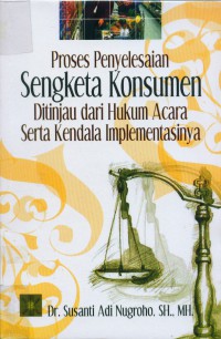 Image of Proses Penyelesaian Sengketa Konsumen Ditinjau dari Hukum Acara Serta Kendala Implementasinya