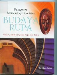 Image of Metodologi penelitian budaya rupa:(desain,arsitektur,seni rupa dan kriya)