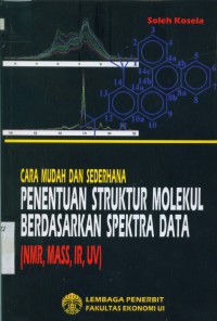 Cara mudah dan sederhana penentuan sturktur molekul berdasarkan : spektra data (NMR,MASS,IR,UV)