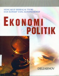 Image of Ekonomi politik:mencakup berbagai teori dan konsep yang komprehensif