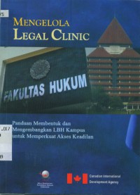 Mengelola legal clinic panduan membentuk dan mengembangkan LBH kampus untukmemperkuat akses keadilan