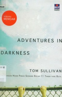 Image of [Adventures in darkness. Bahasa Indonesia] Petualangan musim panas seorang bocah 11 tahun yang buta