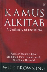 Image of [A Dictionary of the Bible. Bahasa Indonesia] Kamus Alkitab : panduan dasar ke dalam kitab-kitab, tema,tempat,tokoh dan istilah-istilah alkitabiah