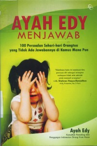 Image of Ayah EDy menjawab : 100 persoalan sehari-hari orangtua yang tidak ada jawabannya di kamus mana pun