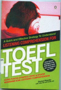 A quick and effective strategy to understanding listening comprehension:for TOEFL Test kupas tuntans strategy cepat