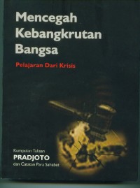 Image of Mencegah kebangkrutan bangsa : pelajaran dari krisis