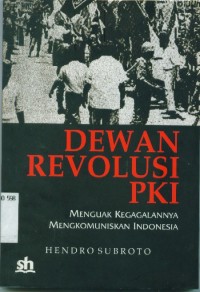 Image of Dewan Revolusi PKI:menguak kegagalannya mengkomuniskan Indonesia