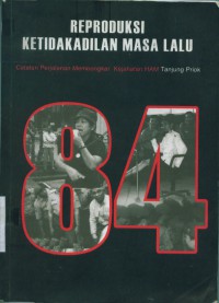 Image of Reproduksi ketidakadilan masa lalu : catatan perjalanan kejahatan HAM Tanjung Priok