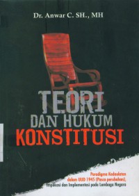 Image of Teori dan Hukum Konstitusi: Paradigma Kedaulatan dalam UUD 1945, Implikasi dan Implementasi pada Lembaga Negara