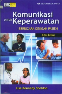 [Communication for Nurses: talking with patients. Bahasa Indonesia]
Komunikasi untuk keperawatan : berbicara dengan pasien