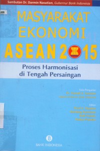 Image of Masyarakat ekonomi ASEAN 2015:proses harmonisasi di tengah persaingan