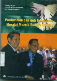 Image of Perdamaian dan anti kekersan: merajut mozaik budaya bangsa