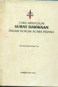 Cara Menyusun Surat Dakwaan dalam Hukum Acara Pidana