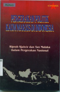 Image of Pergerakan politik kaum marxis di Indonesia:kiprah Sjahrir dan Tan Malaka dalam pergerakan nasional