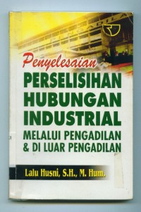 Image of Penyelesaian Perselisihan Hubungan Industrial Melalui Pengadilan & di Luar Pengadilan