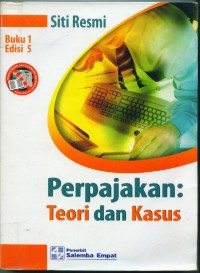 Perpajakan:teori dan kasus, edisi 5 buku 1