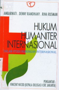 Hukum Humaniter Internasional: dalam Studi Hubungan Internasional