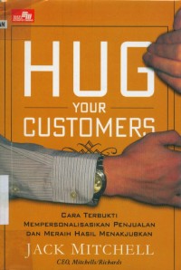 Image of [Hug your customers.Bahasa Indonesia]
Cara terbukti mempersonalisasikan penjualan dan meraih hasil menakjubkan