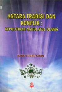 Image of Antara tradisi dan konflik: kepolitikan Nahdlatul Ulama
