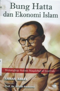 Image of Bung Hatta dan ekonomi Islam : menangkap makna maqashid al syariah