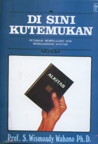 Image of Di Sini Kutemukan : Petunjuk Mempelajari dan Mengajarkan Alkitab