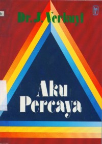 Image of Aku percaya : uraian tentang ijil dan seruan untuk percaya