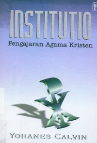 Image of [Institutio Christianae religionis. Bahasa Indonesia] Institutio: Pengajaran agama Kristen